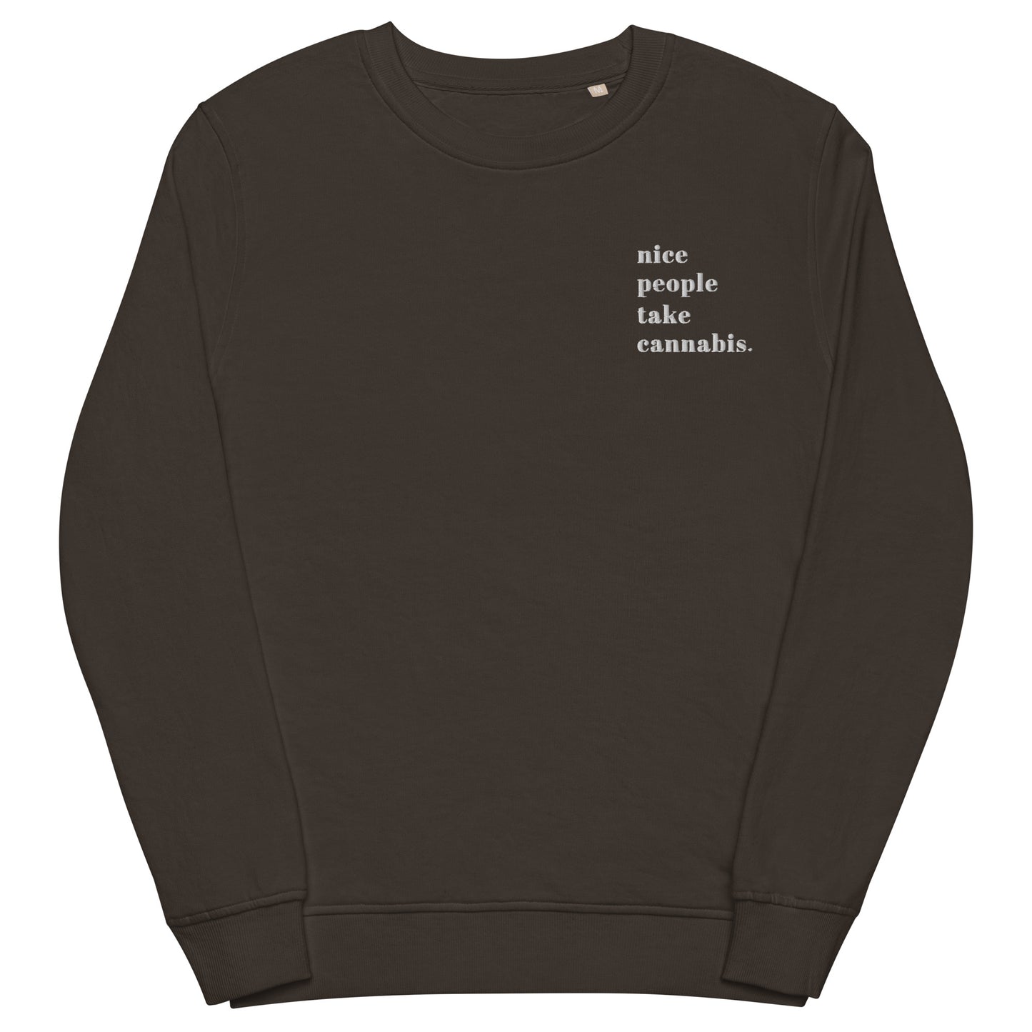 "Nice people take Cannabis" Unisex Organic Cancard Sweatshirt