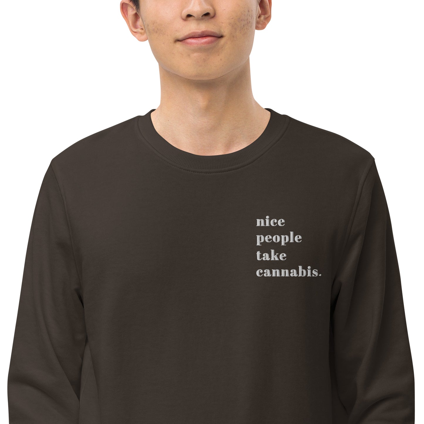 "Nice people take Cannabis" Unisex Organic Cancard Sweatshirt