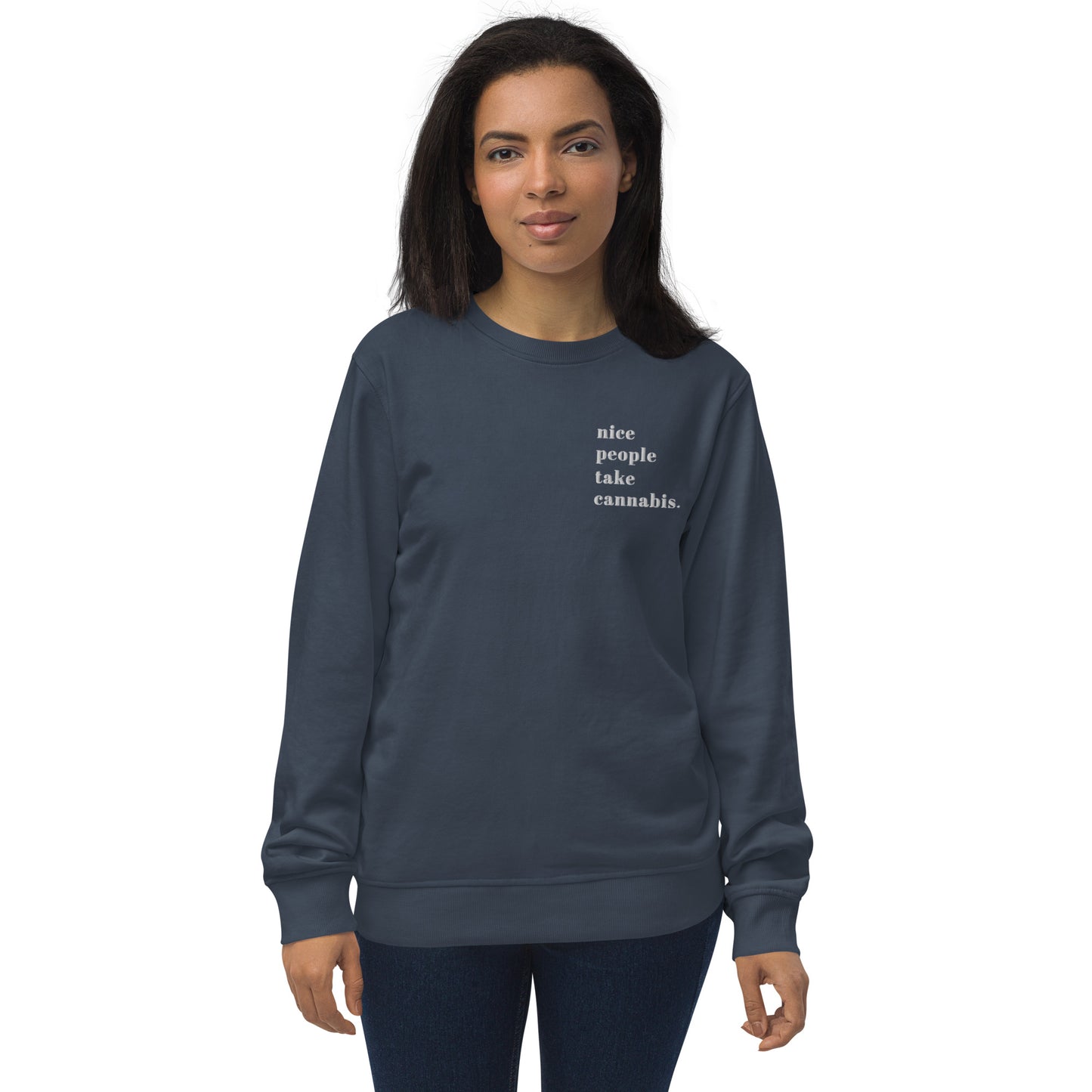 "Nice people take Cannabis" Unisex Organic Cancard Sweatshirt