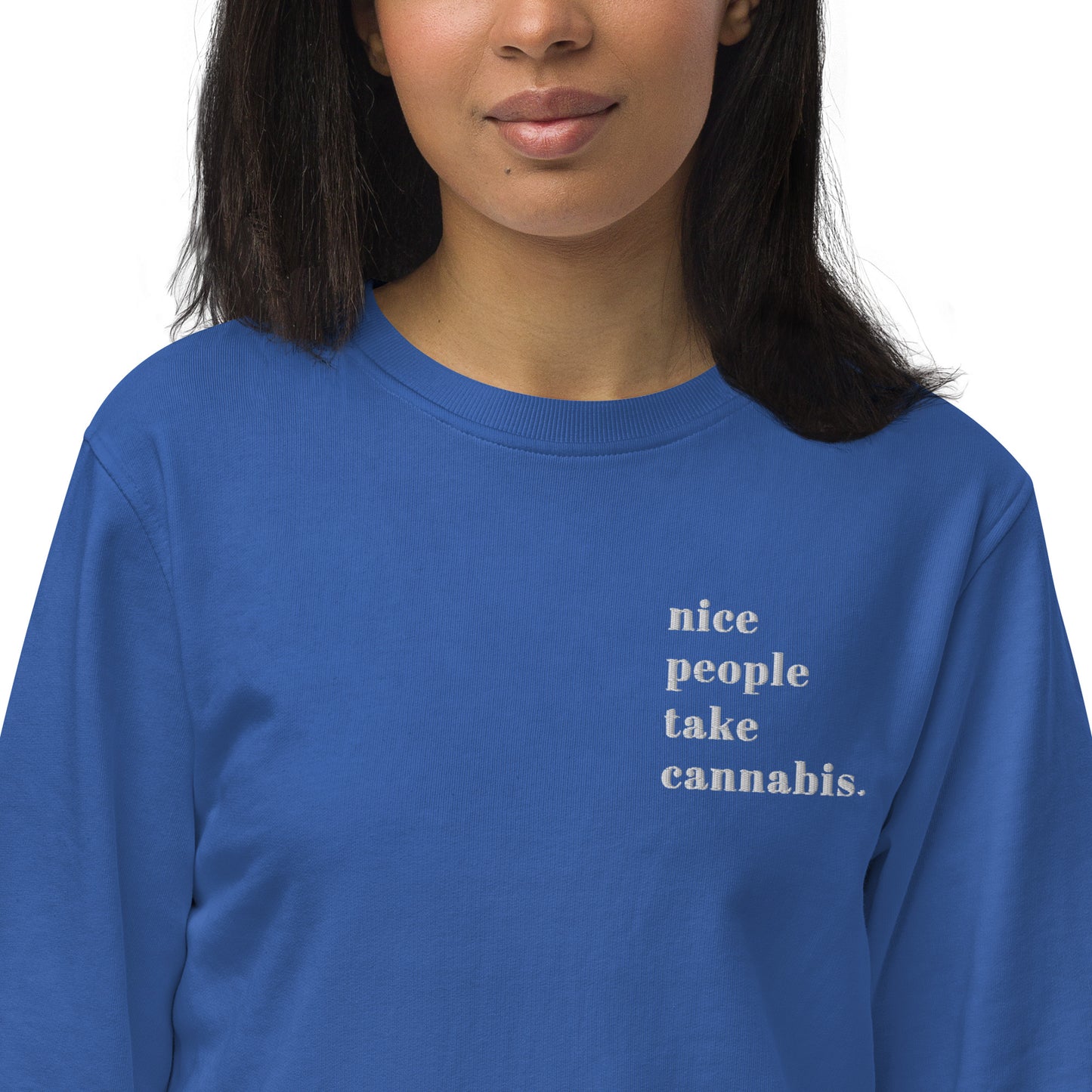 "Nice people take Cannabis" Unisex Organic Cancard Sweatshirt